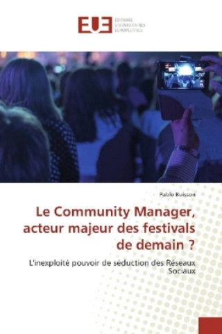 Könyv Le Community Manager, acteur majeur des festivals de demain ? Pablo Buisson