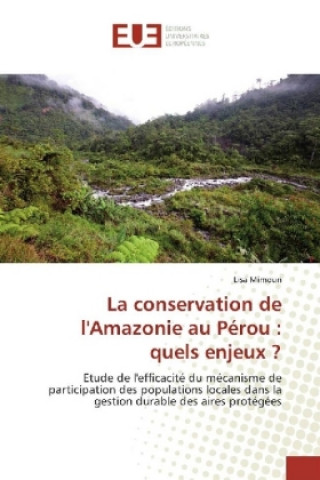 Könyv La conservation de l'Amazonie au Pérou : quels enjeux ? Lisa Mimoun