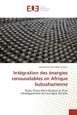 Książka Intégration des énergies renouvelables en Afrique Subsaharienne Abdoul Aziz Mounkaila Sounna