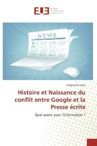 Książka Histoire et Naissance du conflit entre Google et la Presse écrite Grégory Descloix