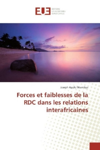 Carte Forces et faiblesses de la RDC dans les relations interafricaines Joseph Apolo Msambya