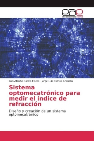 Carte Sistema optomecatrónico para medir el índice de refracción Luis Alberto García Flores