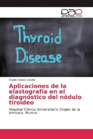 Kniha Aplicaciones de la elastografía en el diagnóstico del nódulo tiroideo Ángela Cepero Calvete