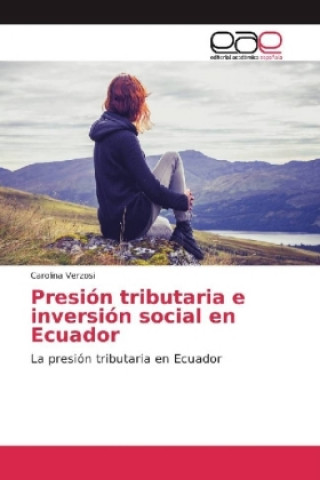 Kniha Presión tributaria e inversión social en Ecuador Carolina Verzosi