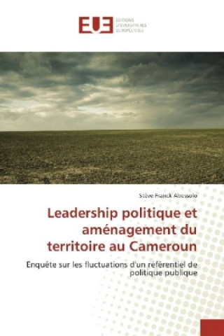 Carte Leadership politique et aménagement du territoire au Cameroun Stève Fr. Abessolo