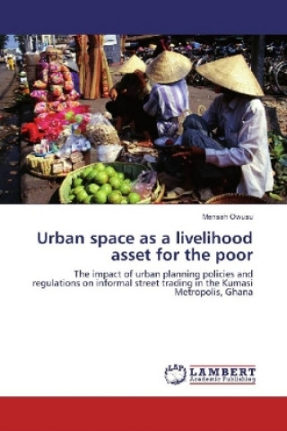 Carte Urban space as a livelihood asset for the poor Mensah Owusu