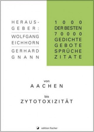 Książka 1.000 der besten 70.000 Gedichte, Gebote, Sprüche, Zitate von Aachen bis Zytotoxizität Gerhard Gnann