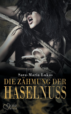 Livre Hard & Heart 3: Die Zähmung der Haselnuss Sara-Maria Lukas