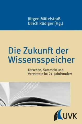 Kniha Die Zukunft der Wissensspeicher Jürgen Mittelstraß