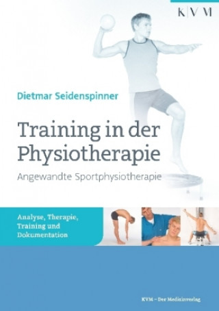 Könyv Training in der Physiotherapie - Angewandte Sportphysiotherapie Seidenspinner Dietmar