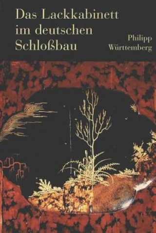 Book Das Lackkabinett im deutschen Schlobau Philipp Herzog von Württemberg