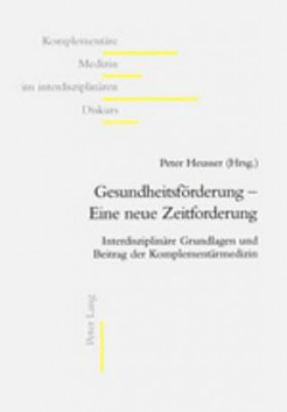 Könyv Gesundheitsfoerderung - eine neue Zeitforderung Peter Heusser