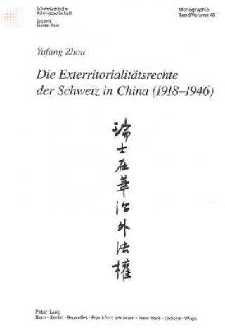 Könyv Exterritorialitaetsrechte Der Schweiz in China (1918-1946) Yufang Zhou
