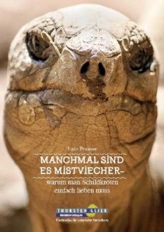 Book Manchmal sind es Mistviecher - warum man Schildkröten einfach lieben muss Lutz Prauser