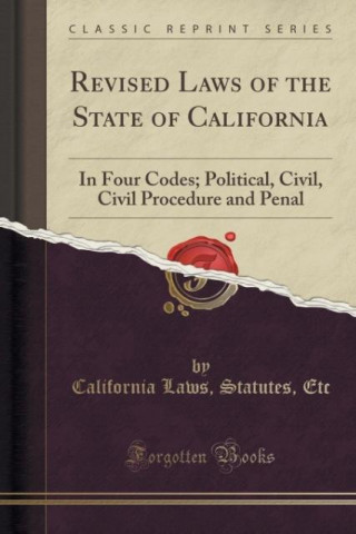 Kniha Revised Laws of the State of California California Laws Statutes Etc