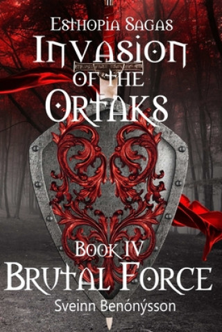 Kniha Invasion of the Ortaks:  Book 4 Brutal Force Sveinn Benonysson