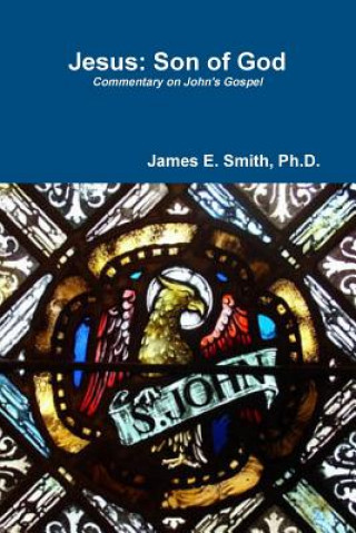 Kniha Jesus: Son of God Ph. D. James E. Smith