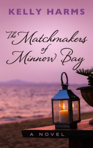 Könyv The Matchmakers of Minnow Bay Kelly Harms
