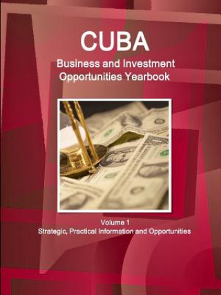 Kniha Cuba Business and Investment Opportunities Yearbook Volume 1 Strategic, Practical Information and Opportunities Inc Ibp