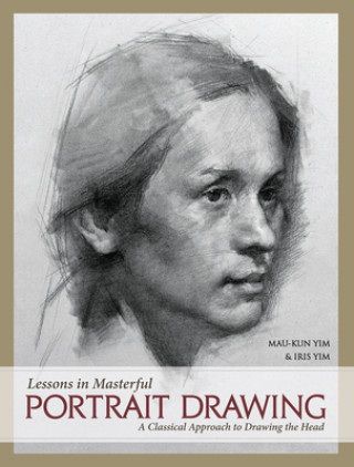 Kniha Lessons in Masterful Portrait Drawing Mau-Kun Yim