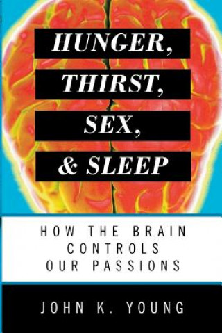 Книга Hunger, Thirst, Sex, and Sleep John K. Young