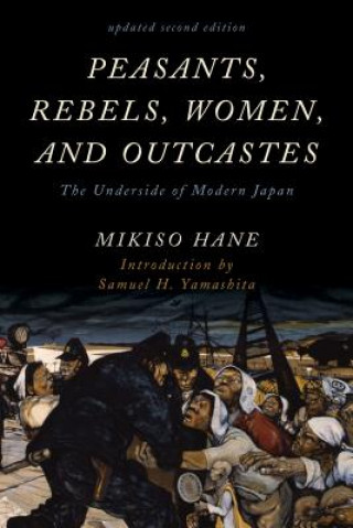 Carte Peasants, Rebels, Women, and Outcastes Mikiso Hane