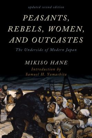 Kniha Peasants, Rebels, Women, and Outcastes Mikiso Hane