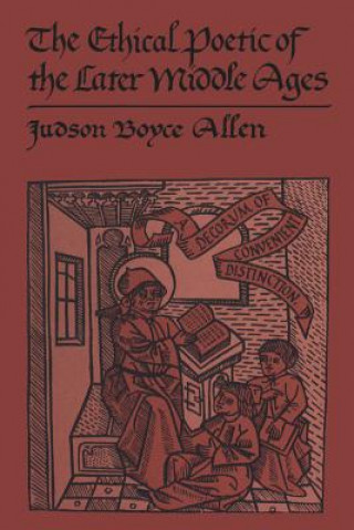 Könyv Ethical Poetic of the Later Middle Ages Judson Boyce Allen