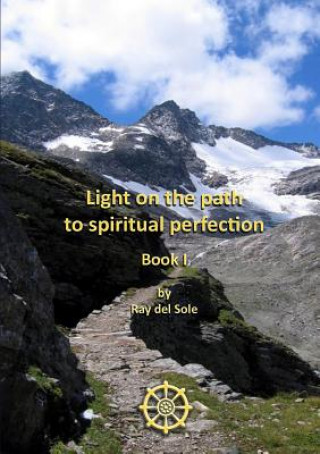 Könyv Light on the Path to Spiritual Perfection - Book I Ray Del Sole