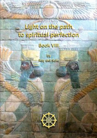 Kniha Light on the Path to Spiritual Perfection Book VIII Ray Del Sole