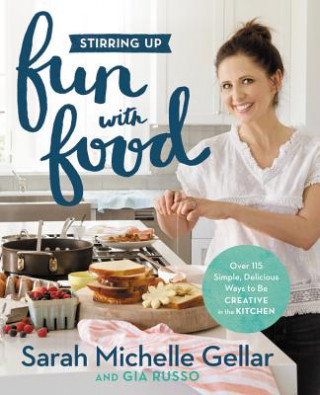 Kniha Stirring Up Fun with Food Sarah Michelle Gellar