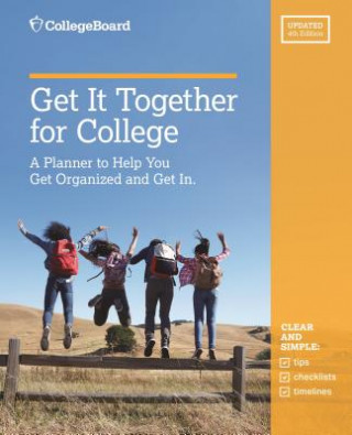 Kniha Get It Together for College, 4th Edition The College Board