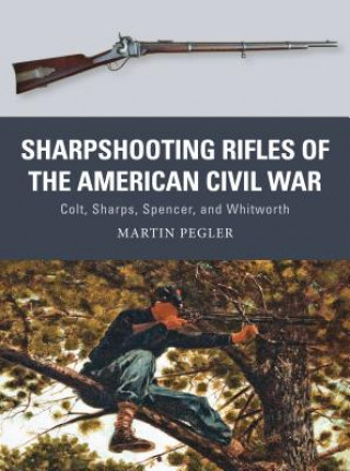 Carte Sharpshooting Rifles of the American Civil War Martin Pegler