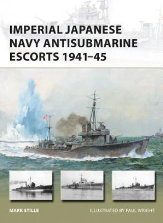 Carte Imperial Japanese Navy Antisubmarine Escorts 1941-45 Mark Stille
