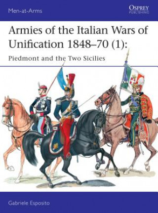 Könyv Armies of the Italian Wars of Unification 1848-70 (1) Gabriele Esposito
