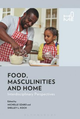 Carte Food, Masculinities, and Home Michelle Szabo