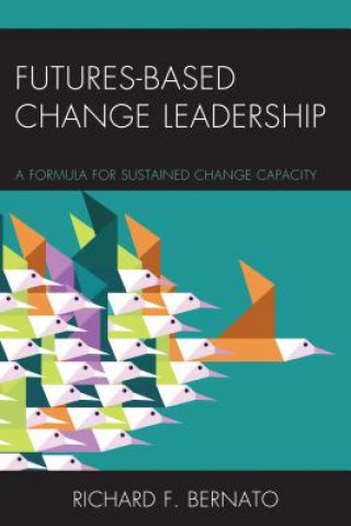 Buch Futures Based Change Leadership Richard Bernato