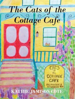Könyv Cats of the Cottage Cafe Kathie Jamison Cote