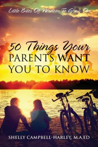 Knjiga 50 Things Your Parents Want You To Know Shelly Campbell Harley Ma Ed