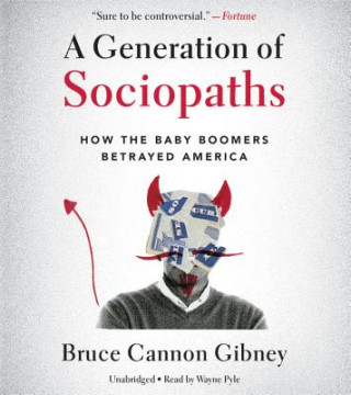 Hanganyagok Generation of Sociopaths Bruce Cannon Gibney