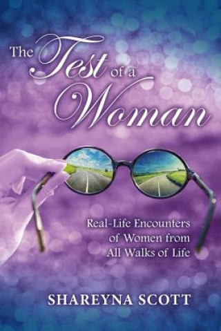 Knjiga The Test of a Woman: Real-Life Encounters of Women from All Walks of Lifevolume 1 Shareyna Scott