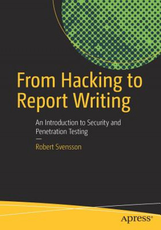 Kniha From Hacking to Report Writing Robert Svensson