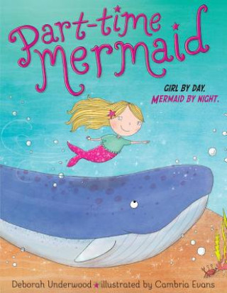 Kniha Part-time Mermaid Deborah Underwood