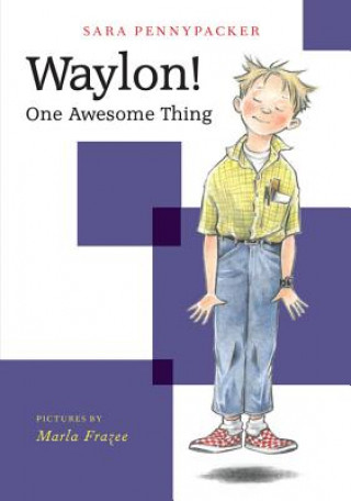Book Waylon! One Awesome Thing Sara Pennypacker
