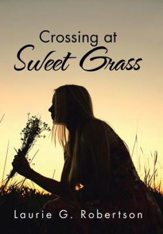 Książka Crossing at Sweet Grass Laurie G. Robertson