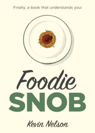 Kniha Foodie Snob Kevin Nelson