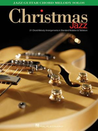 Kniha Christmas Jazz: Jazz Guitar Chord Melody Solos Hal Leonard Corp