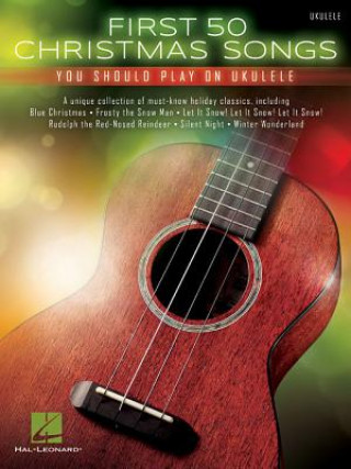 Книга First 50 Christmas Songs You Should Play on Ukulele Hal Leonard Corp