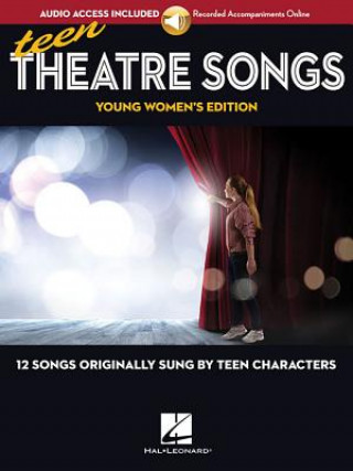 Kniha Teen Theatre Songs: Young Women's Edition - Book/Online Audio: 12 Songs Originally Sung by Teen Characters Hal Leonard Corp