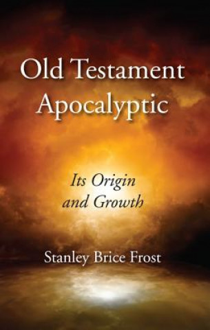 Buch Old Testament Apocalyptic: Its Origins and Growth Stanley Brice Frost